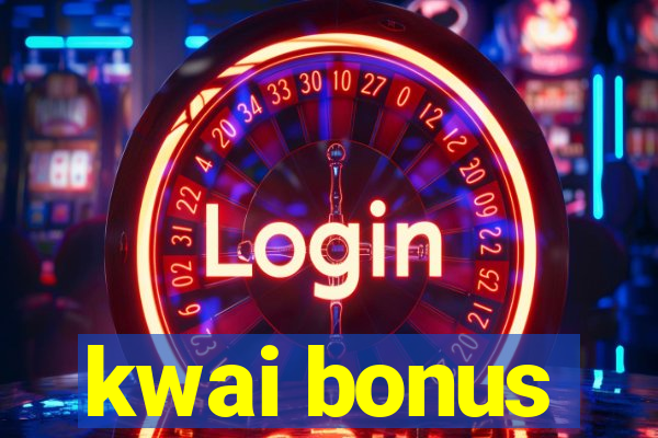 kwai bonus